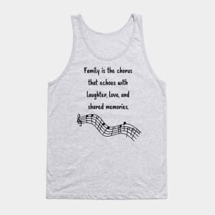 Family is like Music Set 12 - Echoes with laughter, love, and shared memories. Tank Top